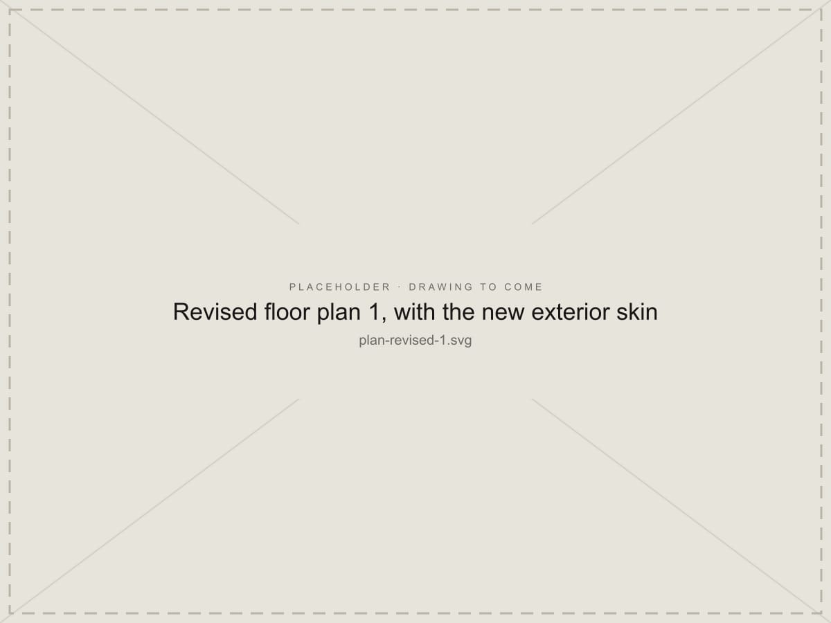 Placeholder panel for the first revised floor plan with the new exterior skin, which is still to be added